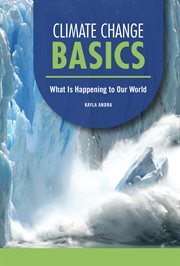 Climate Change Basics : What Is Happening To Our World cover image