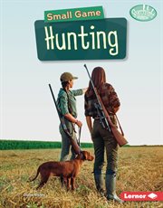 Small Game Hunting : Hunting and Fishing cover image
