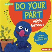 Do Your Part With Grover : A Book about Responsibility cover image