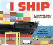 I Ship : A Container Ship's Colossal Journey cover image