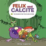 The Search for the Slimy Stone : Felix and Calcite cover image