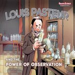 Louis Pasteur and the Power of Observation cover image