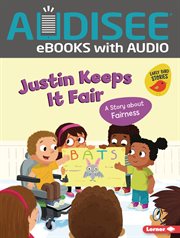 Justin Keeps It Fair : A Story about Fairness. Building Character cover image