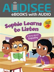 Sophie Learns to Listen : A Story about Empathy. Building Character cover image