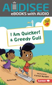 I Am Quicker! & Greedy Gull : Early Bird Readers - Red cover image