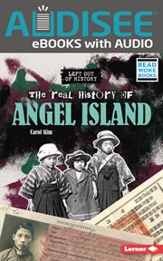The Real History of Angel Island : Left Out of History (Read Woke ™ Books) cover image