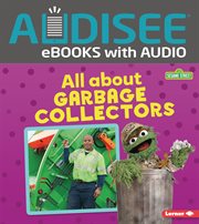 All About Garbage Collectors : Sesame Street ® Loves Community Helpers cover image