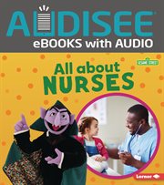 All about Nurses : Sesame Street ® Loves Community Helpers cover image