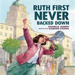 Ruth First Never Backed Down cover image