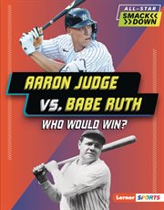 Aaron Judge vs. Babe Ruth : who would win?. All-star smackdown cover image
