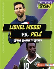 Lionel Messi vs. Pelé : Who Would Win?. All-Star Smackdown cover image