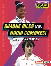Simone Biles vs. Nadia Comaneci : Who Would Win?. All-Star Smackdown cover image
