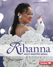 Rihanna : Multi-Industry Mogul. Gateway Biographies cover image