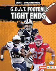 G.O.A.T. football tight ends. Greatest of all time players cover image