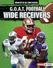 G.O.A.T. Football Wide Receivers : Greatest of All Time Players cover image