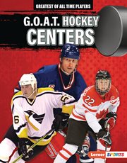 G.O.A.T. Hockey Centers : Greatest of All Time Players cover image