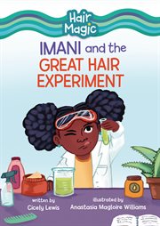 Imani and the great hair experiment. Hair magic cover image
