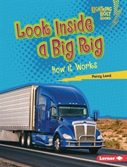 Look Inside a Big Rig : How It Works. Under the Hood cover image