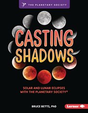Casting Shadows : Solar and Lunar Eclipses with The Planetary Society ® cover image