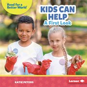 Kids Can Help : A First Look. Read About Citizenship cover image