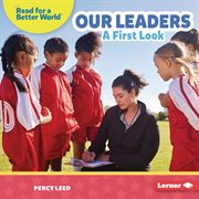 Our Leaders : A First Look. Read About Citizenship cover image