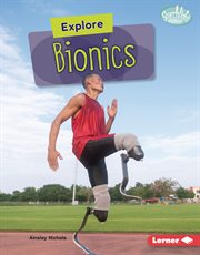 Explore Bionics : High-Tech Science cover image