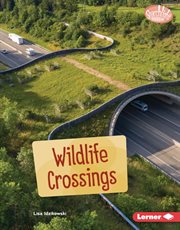 Wildlife Crossings : Saving Animals with Science cover image