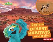 Explore Desert Habitats With Rosita : Sesame Street ® Habitats cover image