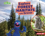 Explore forest habitats with Grover. Sesame Street ® habitats cover image