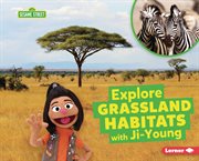 Explore Grassland Habitats With Ji : Young. Sesame Street ® Habitats cover image