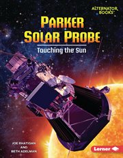 Parker Solar Probe : Touching the Sun. Space Explorer Guidebooks cover image