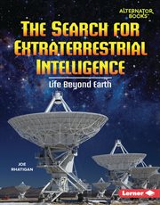The Search for Extraterrestrial Intelligence : Life Beyond Earth. Space Explorer Guidebooks cover image