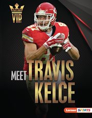 Meet Travis Kelce : Kansas City Chiefs Superstar. Sports VIPs cover image