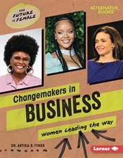 Changemakers in Business : Women Leading the Way. Future Is Female cover image
