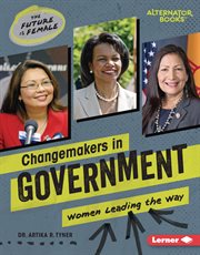 Changemakers in Government : Women Leading the Way. Future Is Female cover image