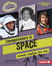 Changemakers in Space : Women Leading the Way. Future Is Female cover image