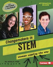 Changemakers in STEM : Women Leading the Way. Future Is Female cover image
