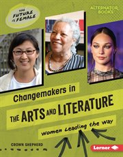 Changemakers in the Arts and Literature : Women Leading the Way. Future Is Female cover image