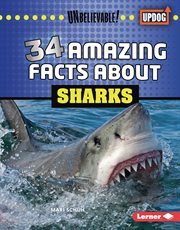 34 amazing facts about sharks. Unbelievable! cover image