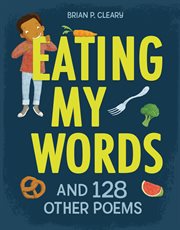 Eating My Words : And 128 Other Poems cover image