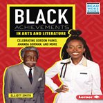 Black achievements in arts and literature : celebrating Gordon Parks, Amanda Gorman, and more cover image
