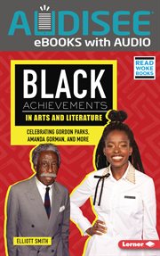 Black achievements in arts and literature : celebrating Gordon Parks, Amanda Gorman, and more. Black excellence project cover image