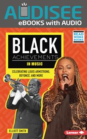 Black Achievements in Music : Celebrating Louis Armstrong, Beyoncé, and More. Black Excellence Project (Read Woke ™ Books) cover image