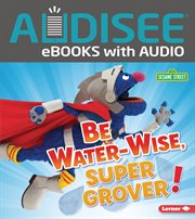 Be Water-Wise, Super Grover! cover image