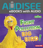 Fight Pollution, Big Bird! : Go Green with Sesame Street ® cover image