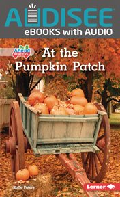 At the Pumpkin Patch : Let's Look at Fall (Pull Ahead Readers - Nonfiction) cover image