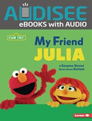 My Friend Julia : A Sesame Street ® Book about Autism cover image