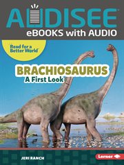 Brachiosaurus : A First Look. Read about Dinosaurs cover image