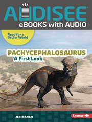 Pachycephalosaurus : A First Look. Read about Dinosaurs cover image