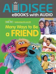 Many Ways to Be a Friend : Sesame Street ® Celebrating You and Me cover image